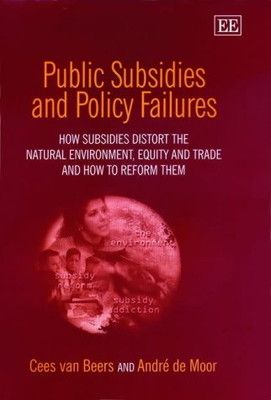 Public Subsidies and Policy Failures How Subsidies Distort the Natural Environment Equity and Trad