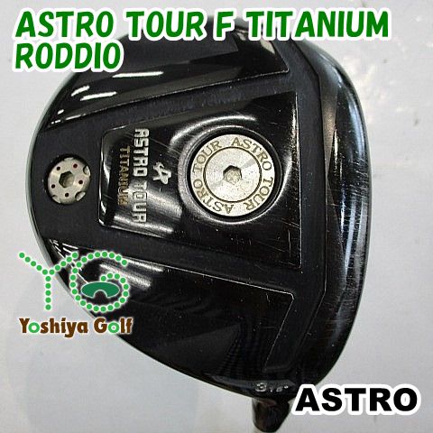 フェアウェイウッド アストロ ASTRO TOUR F TITANIUM RODDIO X 15 018747