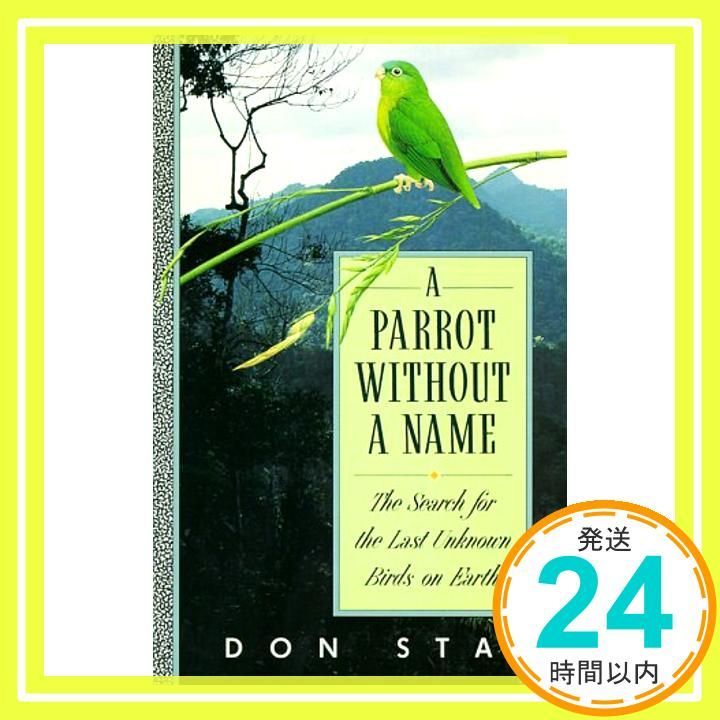 A Parrot Without a Name The Search for the Last Unknown Birds on Earth Stap Don_03