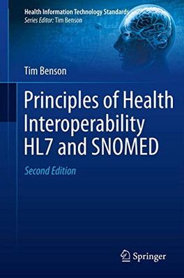 Principles of Health Interoperability HL7 and SNOMED Health Information Technology Standards