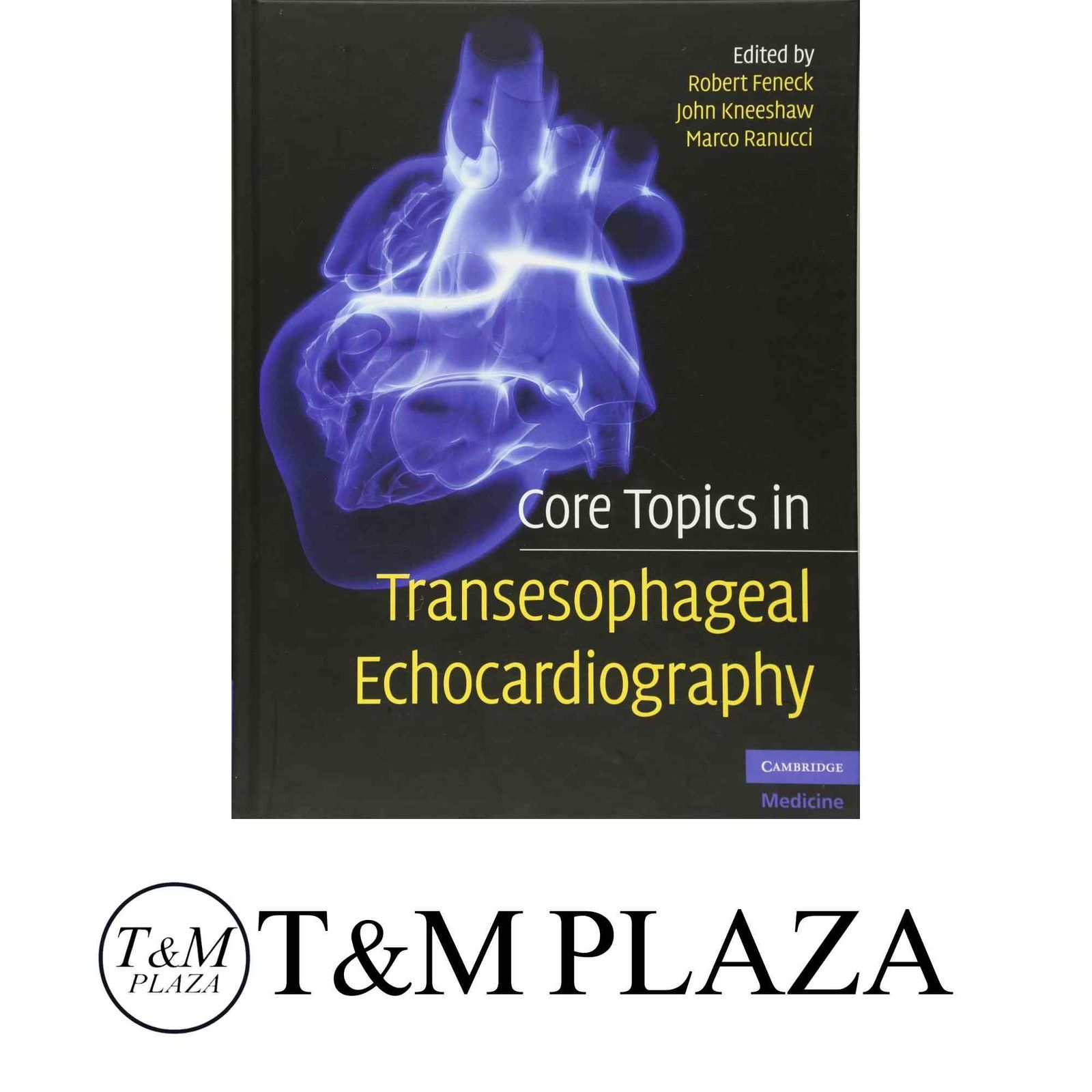 Core Topics in Transesophageal Echocardiography Cambridge Medicine Hardcover Feneck Robert Kneeshaw John Ranucc
