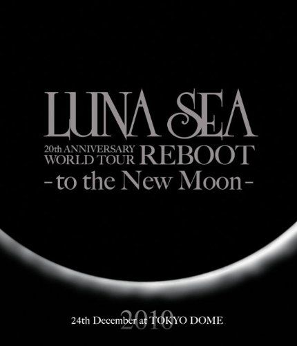 LUNA SEA 20th ANNIVERSARY WORLD TOUR REBOOT -to the New Moon