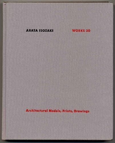 磯崎新の建築30 模型 版画 ドローイング