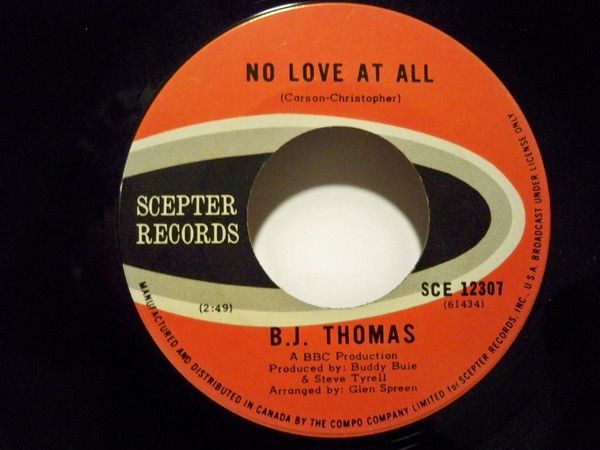 加7” B.J. Thomas No Love At All / Have A Heart SCE12307 Scepter