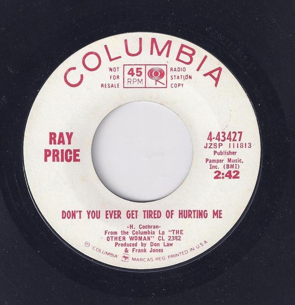 米7” Ray Price Dont You Ever Get Tired Of Hurting Me 443427PROMO