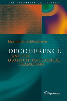 Decoherence and the Quantum-To-Classical Transition Frontiers Collection