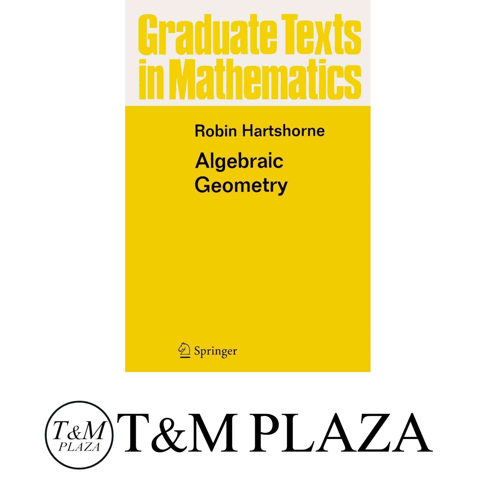 Algebraic Geometry (Graduate Texts in Mathematics. 52) (Graduate Texts ...