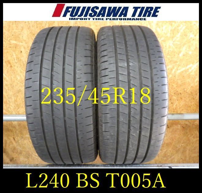 L 240 造 約7 5部山 TURANZA T 005 A 235 45 R 18 2本