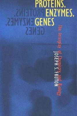 Proteins Enzymes Genes The Interplay of Chemistry and Biology