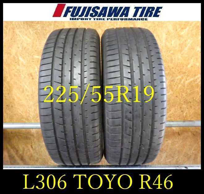 L 306 G 2025 造 7 5部山 TOYO PROXES R 46 225 55 19 4本