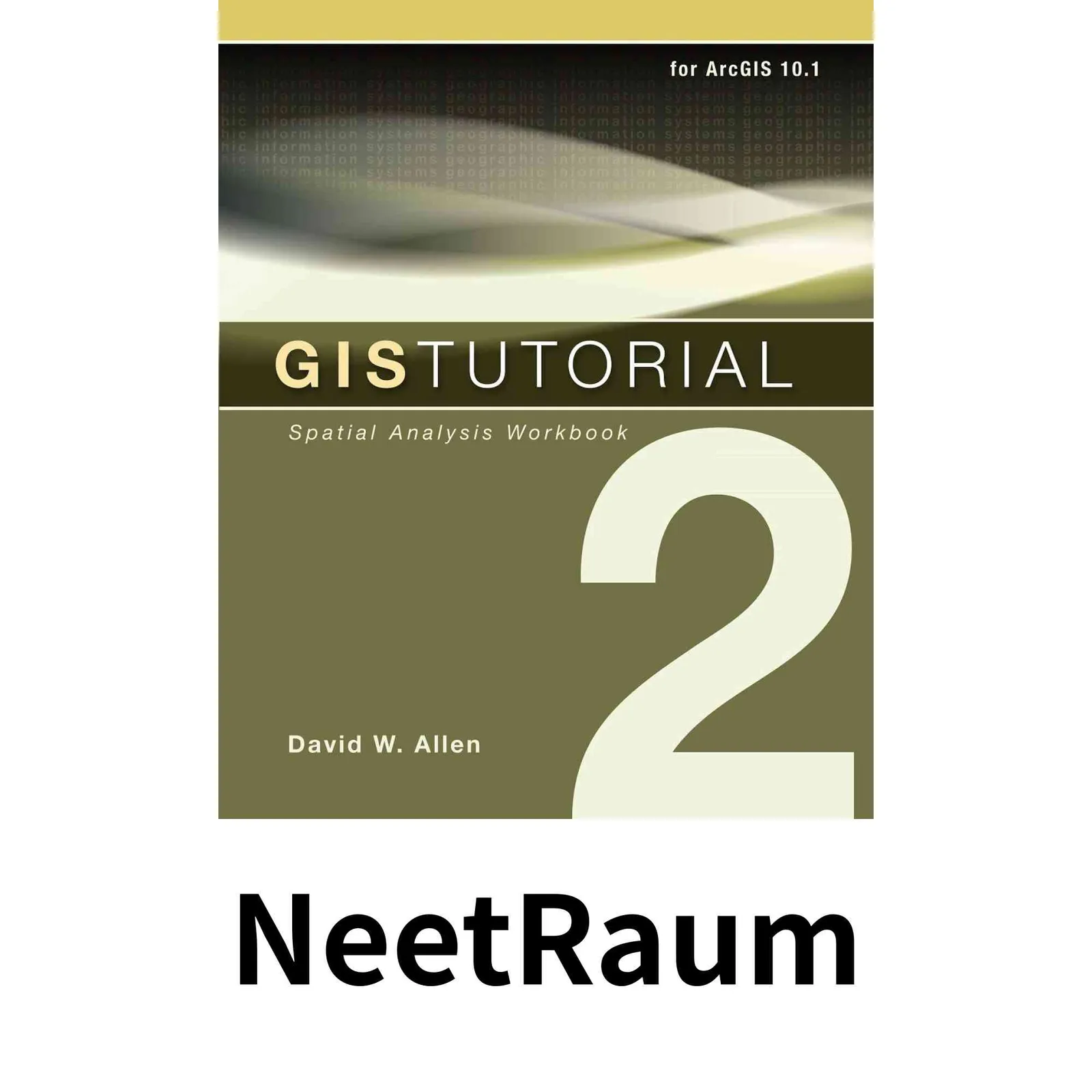 本 GIS Tutorial 2: Spatial Analysis Workbook Allen, David W.
