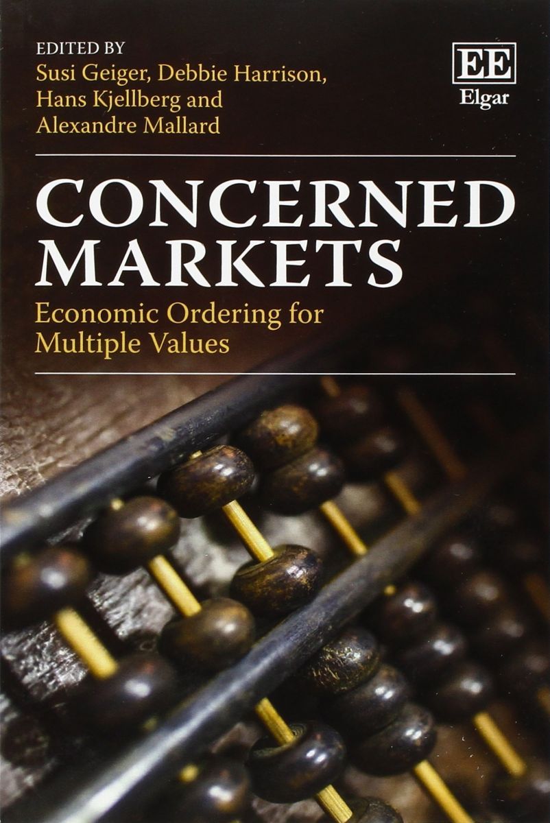 大人気，得価 Concerned Markets: Economic Ordering for Multiple Values [ペーパーバック] Geiger， Susi? Harrison， Debbie? Kjellberg， Hans; Mallard， Alexa 語学・辞書・学習参考書