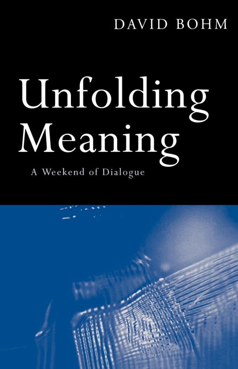 Unfolding Meaning: A Weekend of Dialogue with David Bohm [ペーパーバック] Bohm， David
