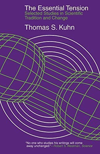 The Essential Tension: Selected Studies in Scientific Tradition and Change [ペーパーバック] Thomas S. Kuhn Selected The Tension: scientific tension: preview