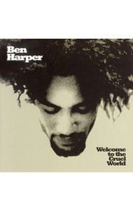 CD／ベン・ハーパー／ウェルカム・トゥ・ザ・クルーエル・ワールド