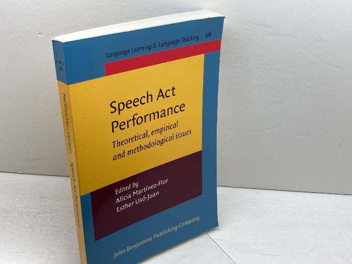 Speech Act Performance: Theoretical， Empirical and Methodological Issues 　 John Benjamins Pub Co Martinez-Flor， Alicia Speech Act Theory Review] Literature communication
