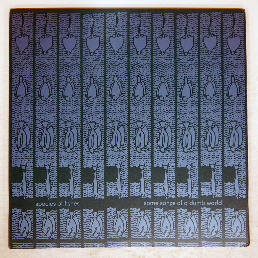 ヨーロッパ盤 SPECIES OF FISHES SOME SONGS A DUMB WORLD GXD 004 LP