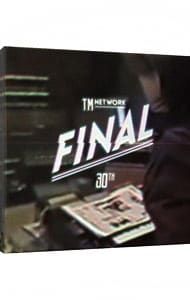 Blu-ray TM NETWORK 30 th FINAL 豪華盤