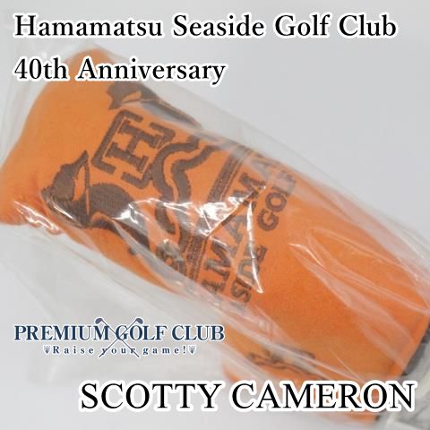 パターカバー スコッティキャメロン 浜松ｼｰｻｲﾄﾞ Hamamatsu Seaside Golf Club 40 th Anniversary 0 2108