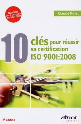 10 cl s pour r ussir sa certification ISO 9001 2008