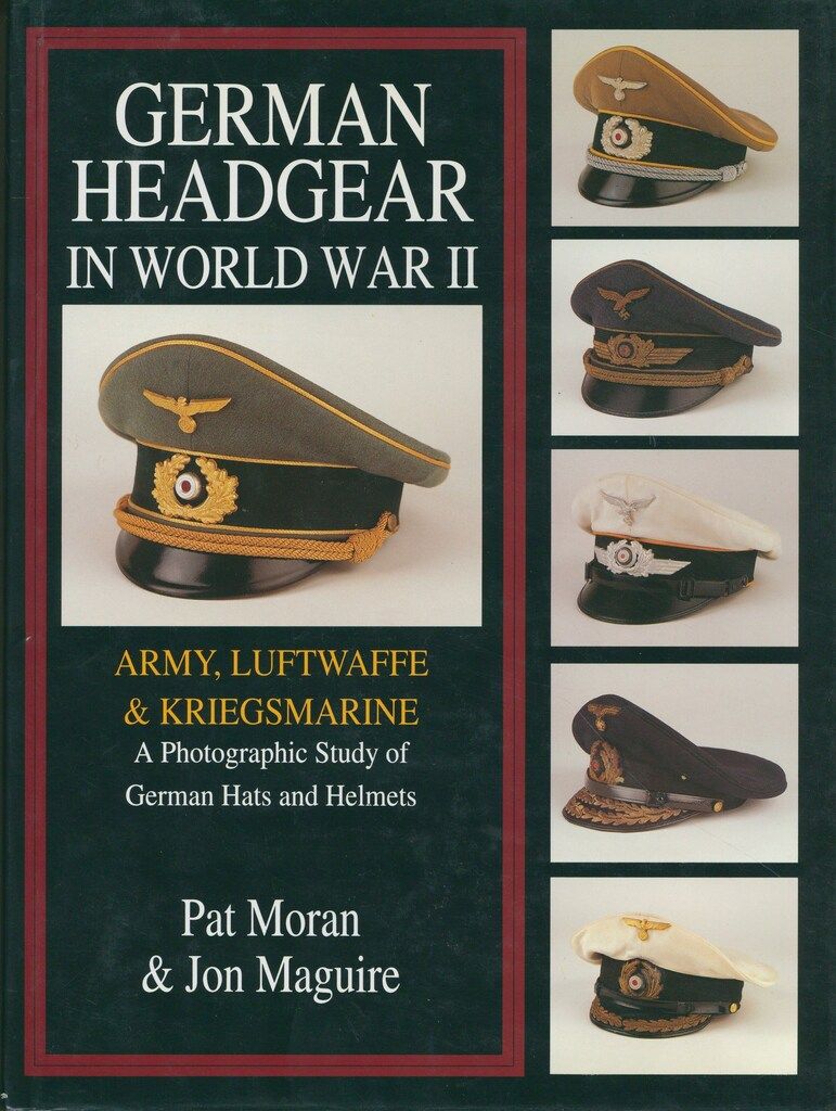 Pat Moran - Jon Maguire GERMAN HEADGEAR IN WORLD WAR II