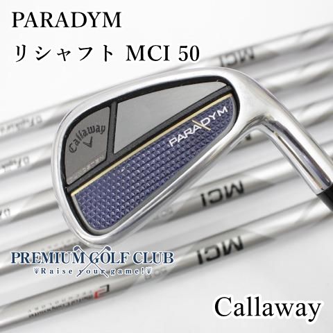 B ランク アイアンセット キャロウェイ パラダイム PARADYM リシャフト MCI 50 R 29 5316
