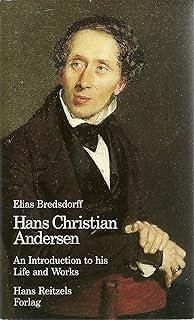 Hans Christian Andersen An introduction to his life and works