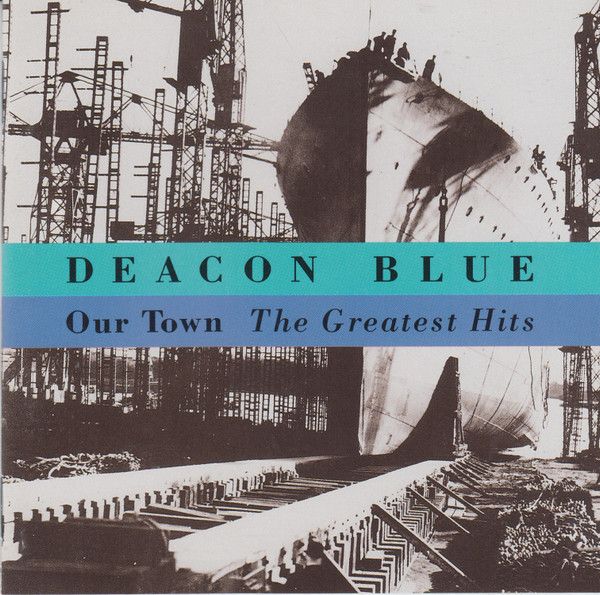 英CD Deacon Blue Our Town - Greatest Hits 4766422 Columbia /00085