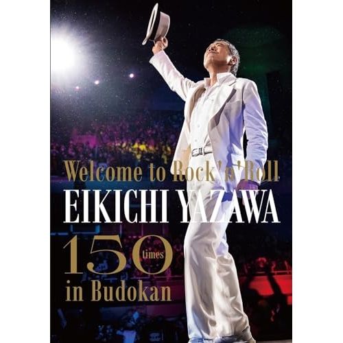DVD】矢沢永吉 / ～Welcome to Rock'n'Roll～ EIKICHI YAZAWA 150times