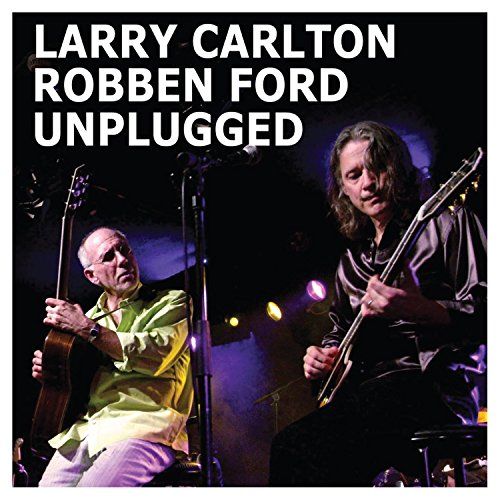 CD Unplugged Larry Carlton - Robben Ford 輸入盤 Carl
