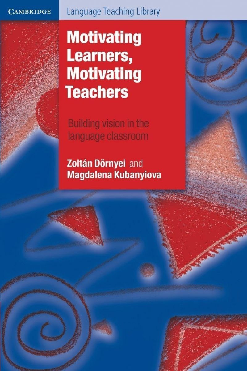 爆買い，限定セール Motivating Learners， Motivating Teachers: Building Vision In The Language Classroom (Cambridge Language Teaching Library) 語学・辞書・学習参考書