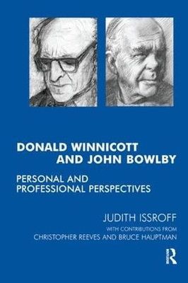 Donald Winnicott and John Bowlby Personal Professional Perspectives