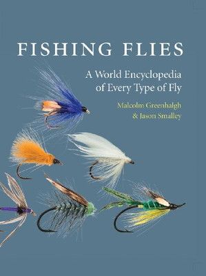 Fishing Flies A World Encyclopedia of Every Type Fly