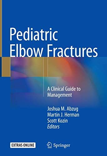 Pediatric Elbow Fractures A Clinical Guide to Management