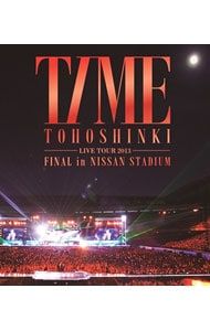 Blu-ray／東方神起 LIVE TOUR 2013〜TIME〜FINAL in NISSAN STADIUM