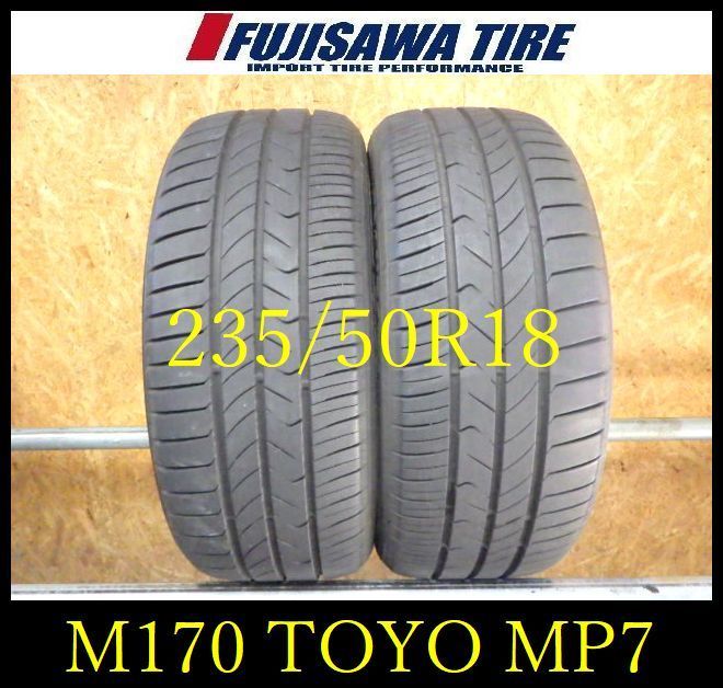 M 170 製造 約8部山 TOYO MP 7 235 50 R 18 2本
