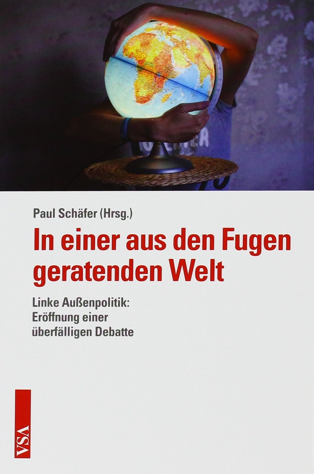 In einer aus den Fugen geratenden Welt: Linke Aussenpolitik