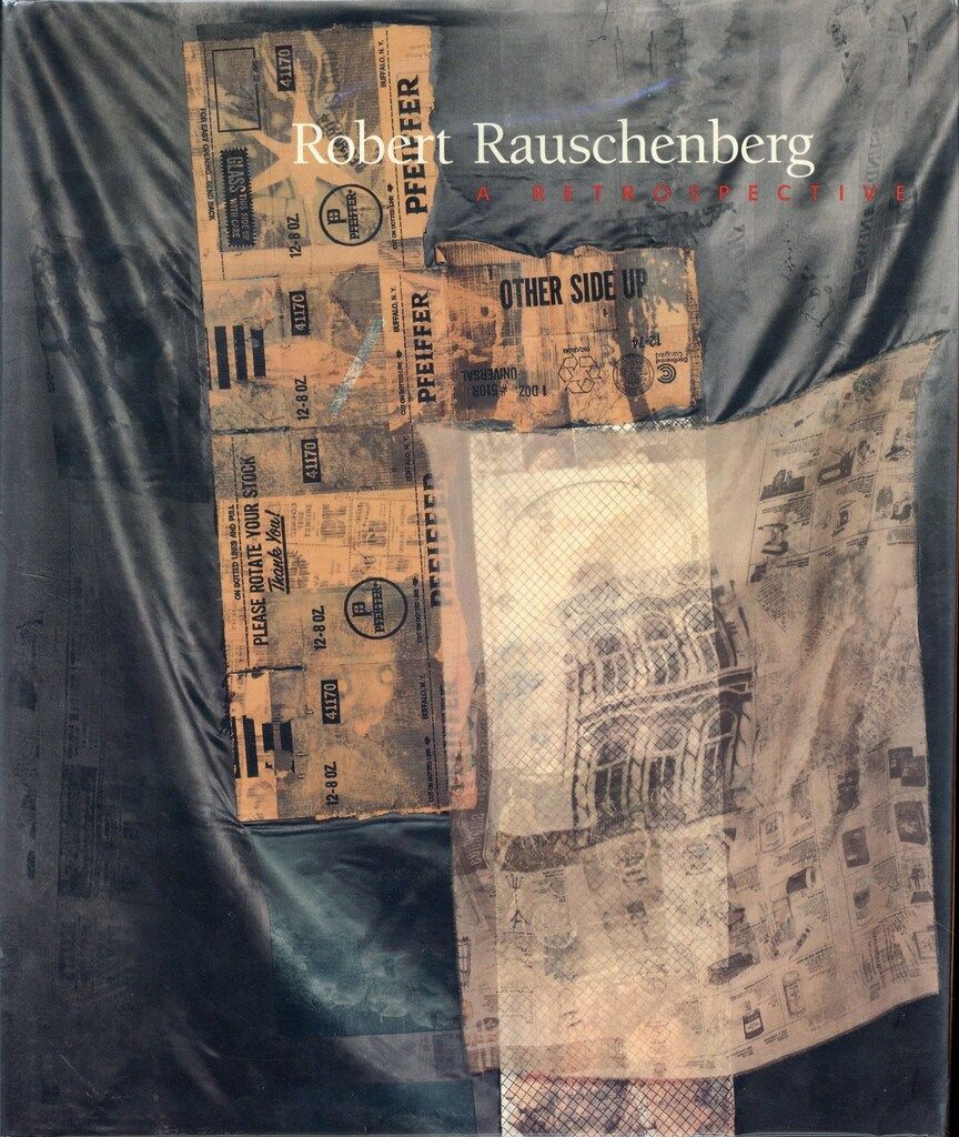 Robert Rauschenberg A Retrospective