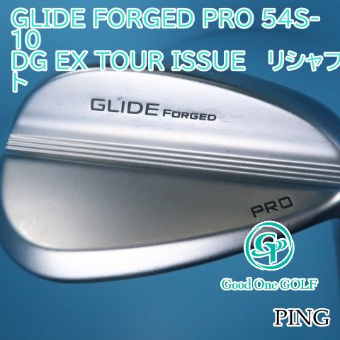 ウェッジ ピン GLIDE FORGED PRO 54 S-10|DG EX TOUR ISSUE リシャフト|S 200|54 8223