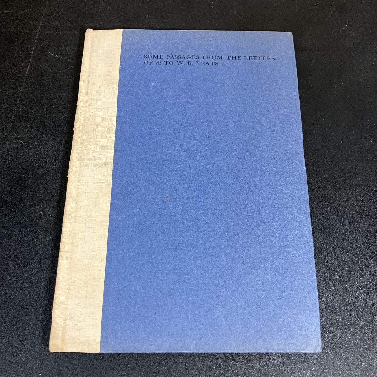 Ａ.E. からイエーツへの手紙 クアラプレス 1936年 Some passages from the letters of AE to W.B. Yeats Cuala Press