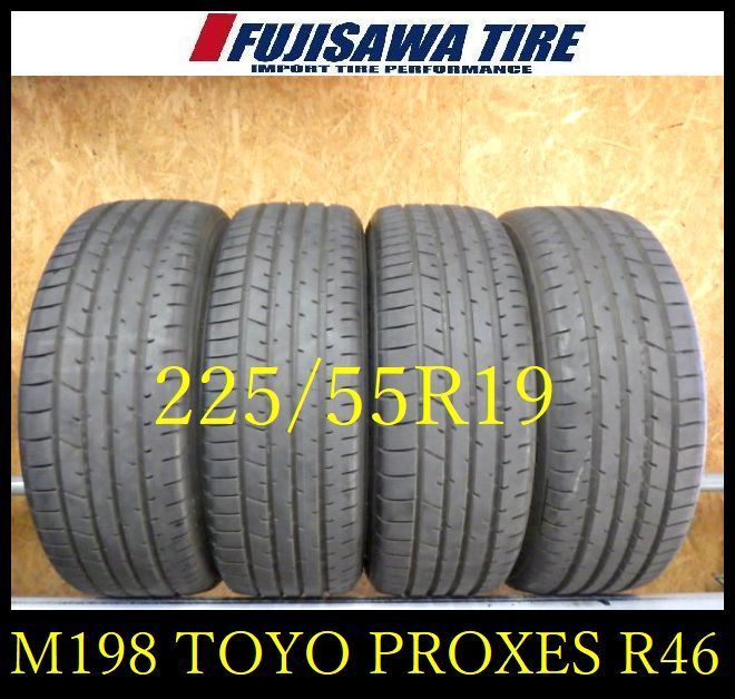 M 198 G 製造 約8 5部山 TOYO PROXES R 46 225 55 19 4本