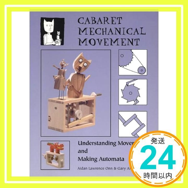 Cabaret Mechanical Movement Mechanisms and How to Make Automata Sculpture Lawrence Onn Aidan Alexander Gar_04