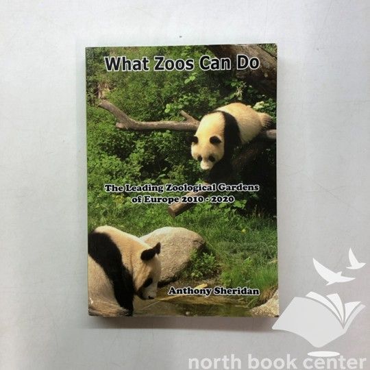 K What Zoos Can Do including 2013 Update The Leading Zoological Gardens of Europe 2010 2020 ペーパーバック Sheridan Anthony
