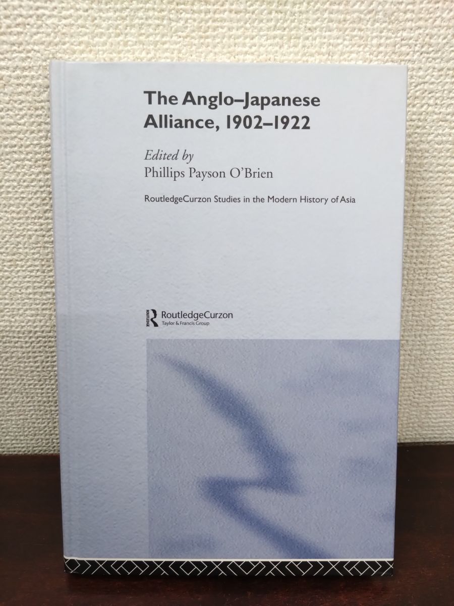 洋書 歴史 The Anglo-Japanese Alliance 1902-1922 O Brien Phillips オブライエン フィリップス Routledge
