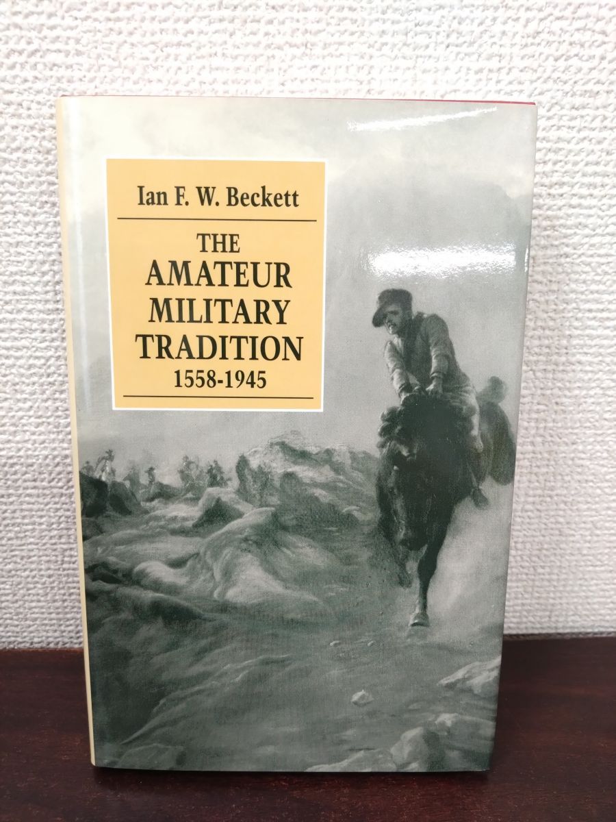 洋書 歴史 The Amateur Military Tradition 1558 1945 Beckett I F W ベケット Manchester Univ Pr