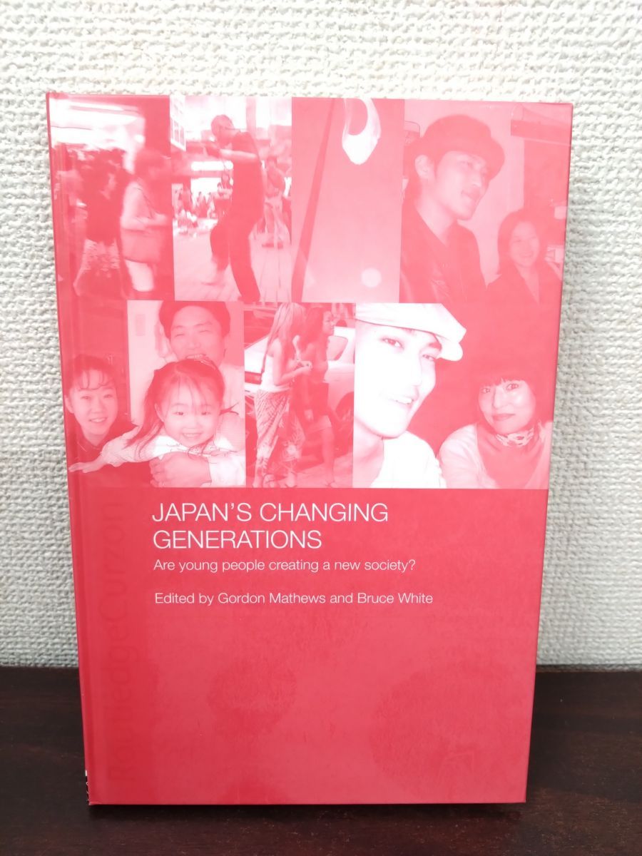 洋書 社会学 Japan s Changing Generations Anthropology Workshop Series Gordon Mathews ゴードン マシューズ Routledge