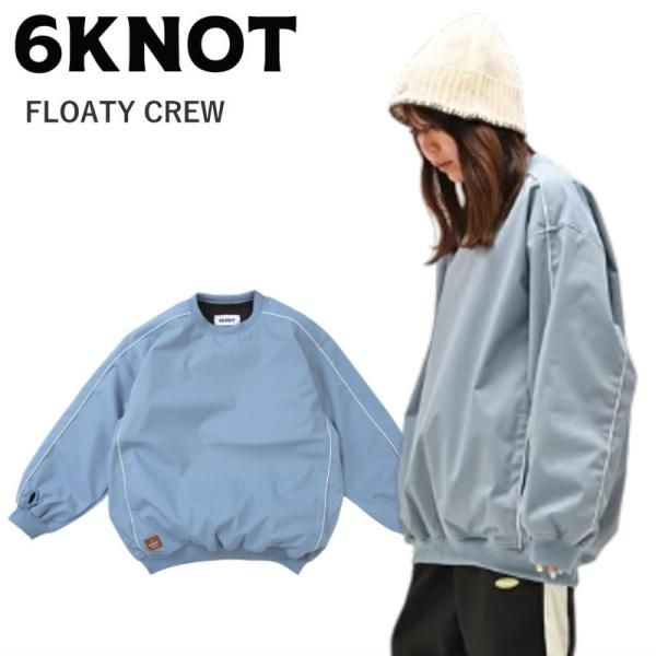 Sｻｲｽﾞ 24 25 6 KNOT FLOATY CREW MAT BLUE K 2409 シックスノット スノーボード スノボウェア レディース クルーネックトレーナー JACKET 2025