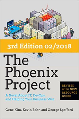 The Phoenix Project: A Novel About IT, DevOps, and Helping Y