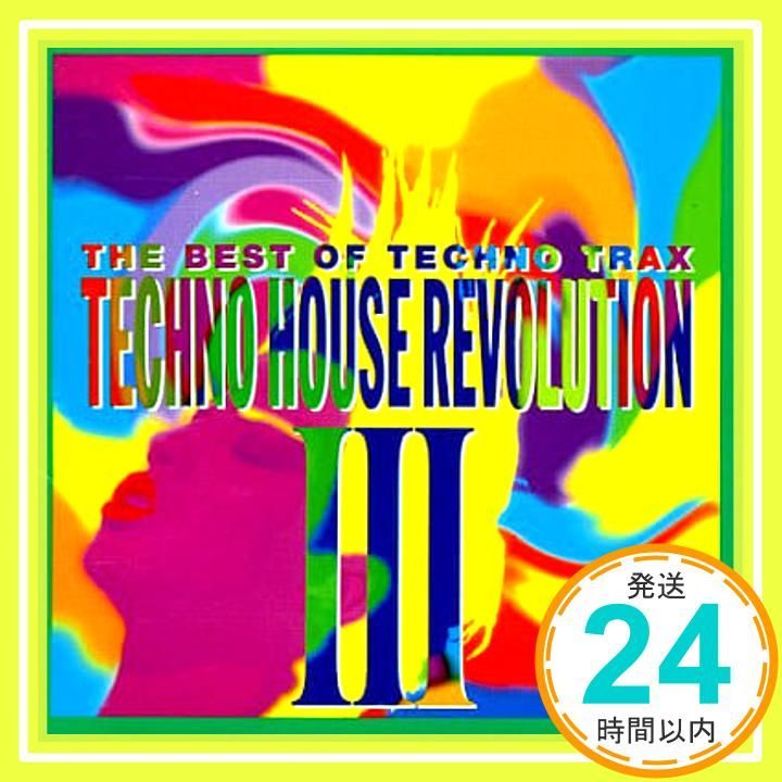 テクノ・ハウス・レボリューション III: ザ・ベスト・オブ・テクノ