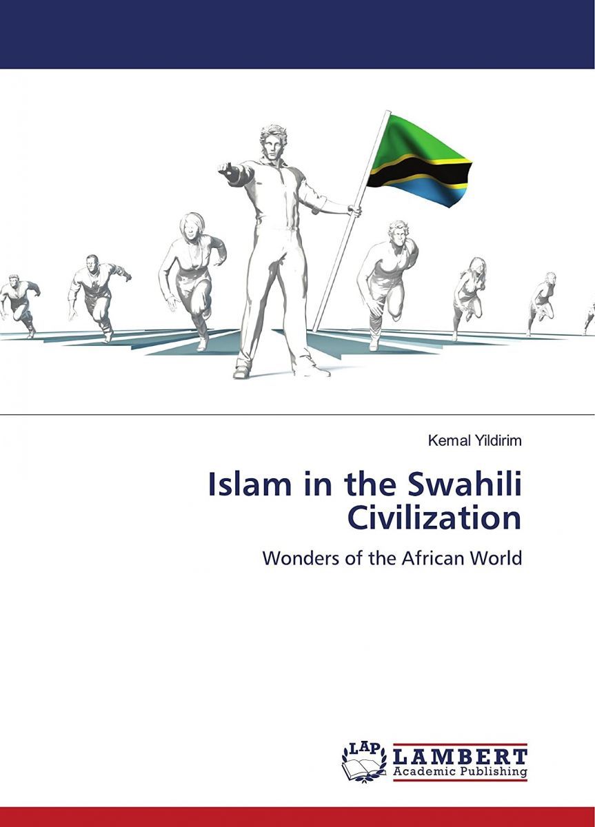 Islam in the Swahili Civilization: Wonders of the African World [ペーパーバック] Yildirim， Kemal Islam in the Swahili Civilization: Wonders of the African World